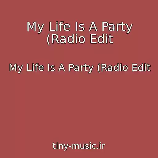 کاور آهنگ My Life Is A Party (Radio Edit از My Life Is A Party (Radio Edit