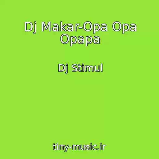 کاور آهنگ Dj Makar-Opa Opa Opapa از Dj Stimul