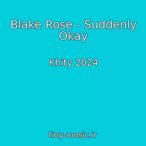 کاور آهنگ Blake Rose - Suddenly Okay از Khity 2024