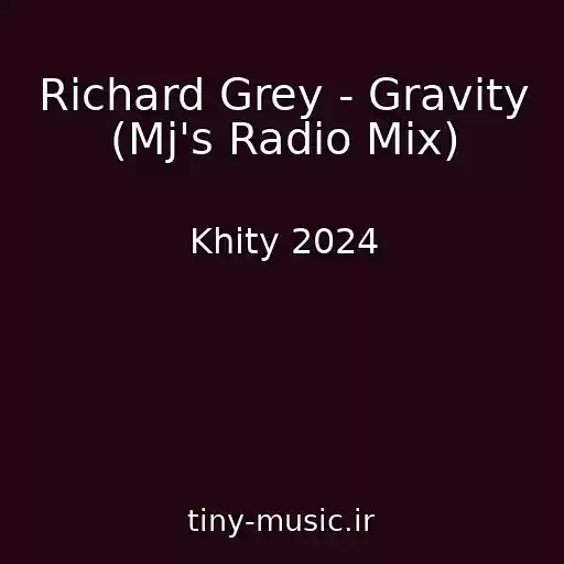 کاور آهنگ Richard Grey - Gravity (Mj's Radio Mix) از Khity 2024