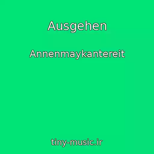 کاور آهنگ Ausgehen از Annenmaykantereit