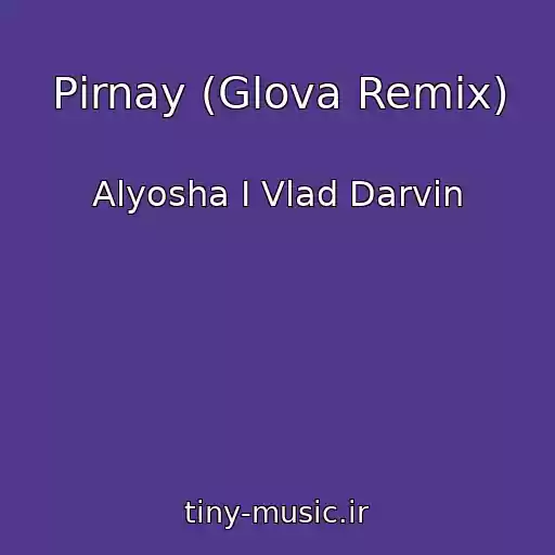 کاور آهنگ Pіrnay (Glova Remix) از Alyosha I Vlad Darvin