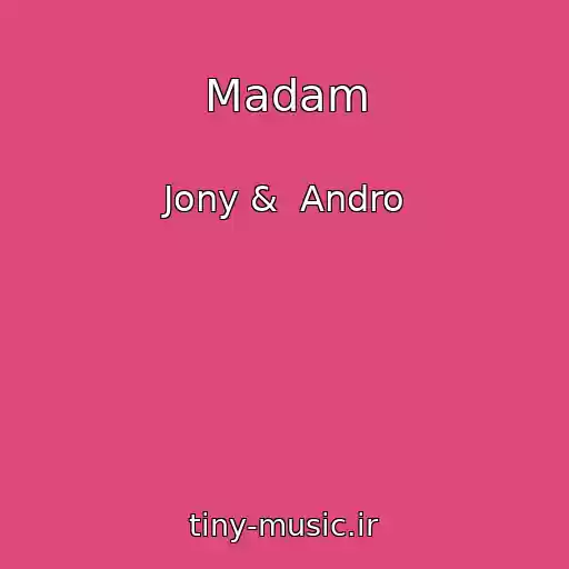 کاور آهنگ Madam از Jony &  Andro