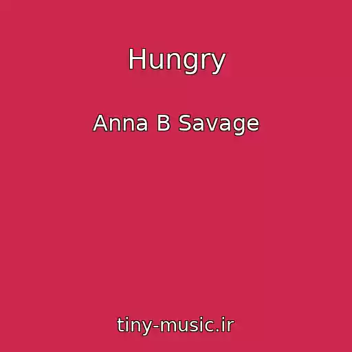 کاور آهنگ Hungry از Anna B Savage