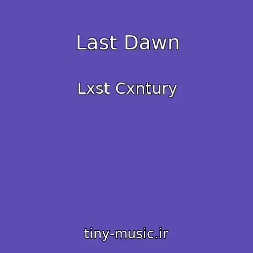 کاور آهنگ Last Dawn از Lxst Cxntury