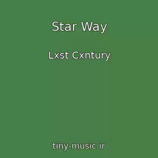 کاور آهنگ Star Way از Lxst Cxntury