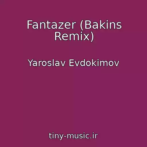 کاور آهنگ Fantazer (Bakins Remix) از Yaroslav Evdokimov