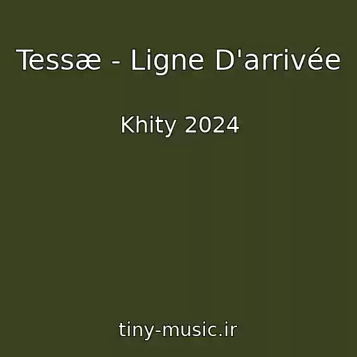 کاور آهنگ Tessæ - Ligne D'arrivée از Khity 2024