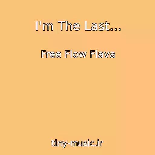 کاور آهنگ I'm The Last… از Free Flow Flava