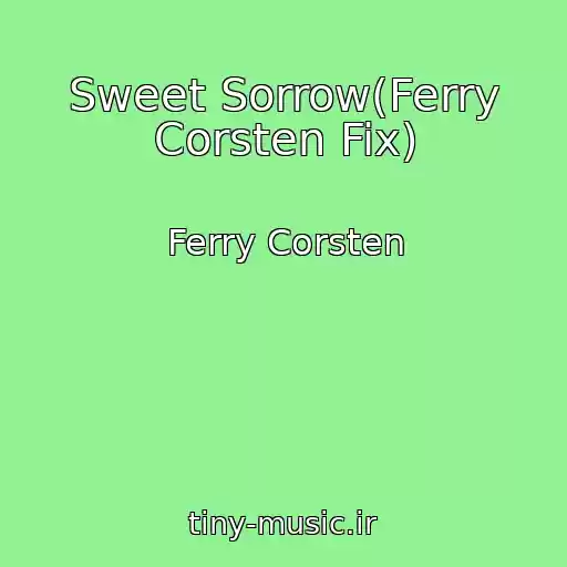 کاور آهنگ Sweet Sorrow(Ferry Corsten Fix) از Ferry Corsten