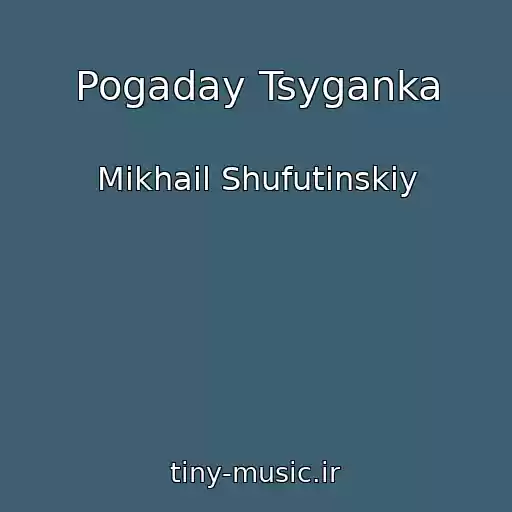 کاور آهنگ Pogaday Tsyganka از Mikhail Shufutinskiy