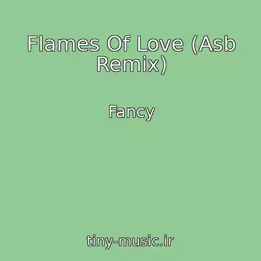 کاور آهنگ Flames Of Love (Asb Remix) از Fancy