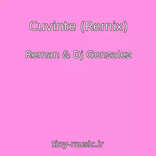 کاور آهنگ Cuvinte (Remix) از Reman & Dj Gonzalez