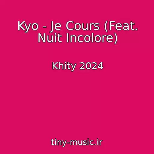 کاور آهنگ Kyo - Je Cours (Feat. Nuit Incolore) از Khity 2024