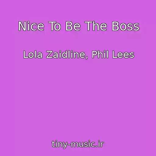 کاور آهنگ Nice To Be The Boss از Lola Zaidline, Phil Lees