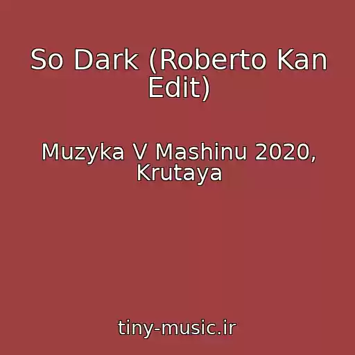 کاور آهنگ So Dark (Roberto Kan Edit) از Muzyka V Mashinu 2020, Krutaya