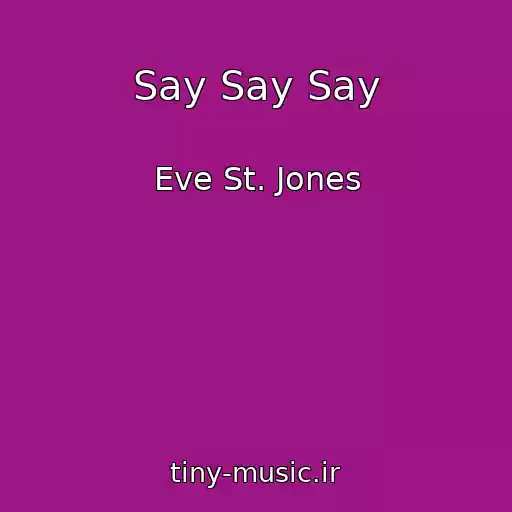 کاور آهنگ Say Say Say از Eve St. Jones