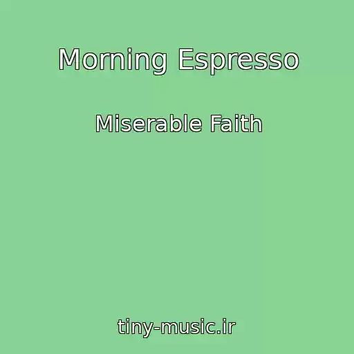 کاور آهنگ Morning Espresso از Miserable Faith
