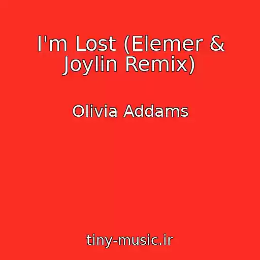کاور آهنگ I'm Lost (Elemer & Joylin Remix) از Olivia Addams