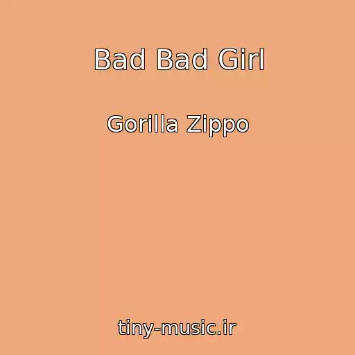 کاور آهنگ Bad Bad Girl از Gorilla Zippo