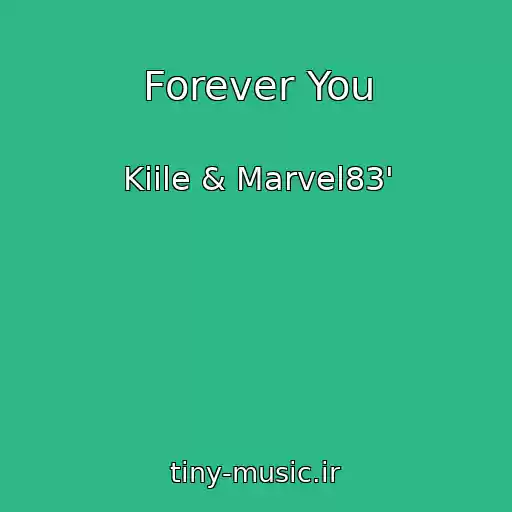 کاور آهنگ Forever You از Kiile & Marvel83'