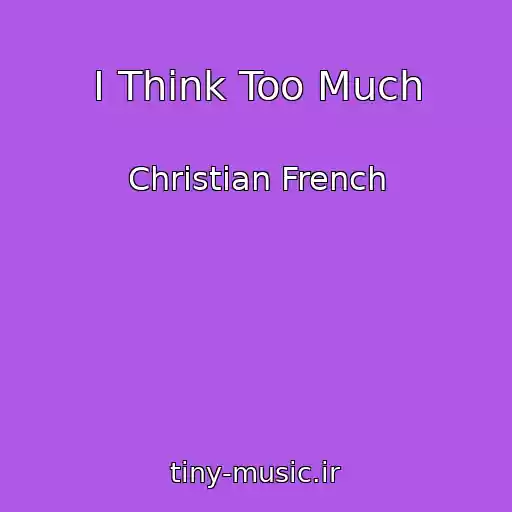 کاور آهنگ I Think Too Much از Christian French