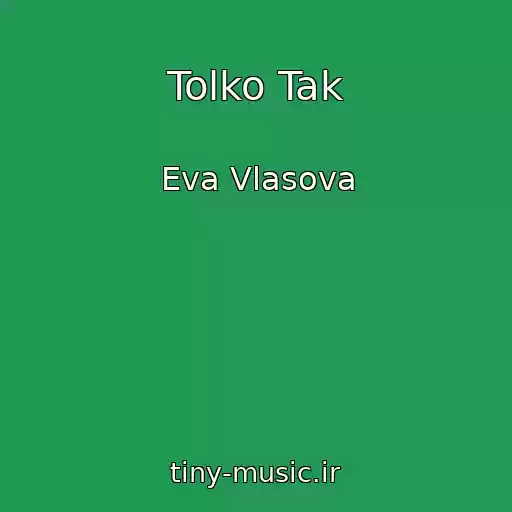 کاور آهنگ Tolko Tak از Eva Vlasova