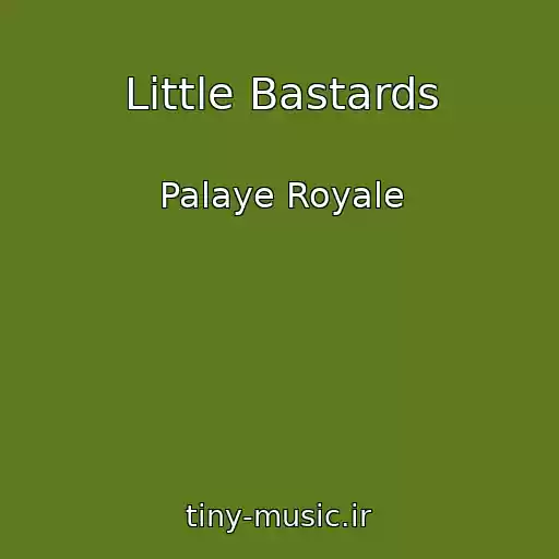 کاور آهنگ Little Bastards از Palaye Royale