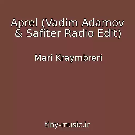 کاور آهنگ Aprel (Vadim Adamov & Safiter Radio Edit) از Mari Kraymbreri