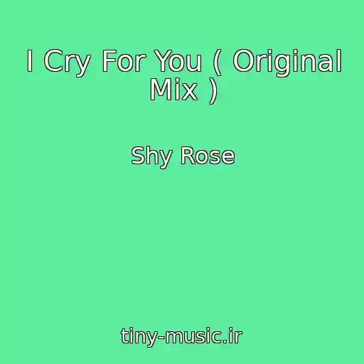 کاور آهنگ I Cry For You ( Original Mix ) از Shy Rose