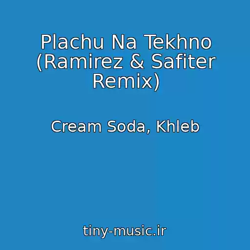 کاور آهنگ Plachu Na Tekhno (Ramirez & Safiter Remix) از Cream Soda, Khleb