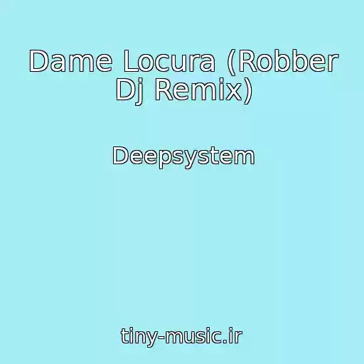 کاور آهنگ Dame Locura (Robber Dj Remix) از Deepsystem