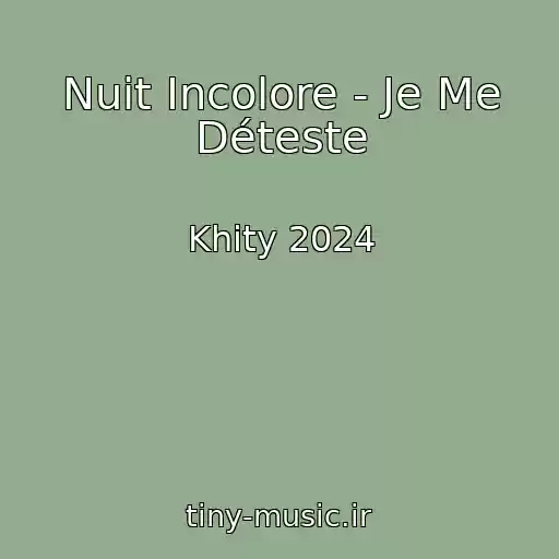 کاور آهنگ Nuit Incolore - Je Me Déteste از Khity 2024