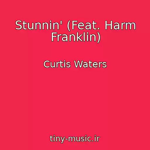 کاور آهنگ Stunnin' (Feat. Harm Franklin) از Curtis Waters