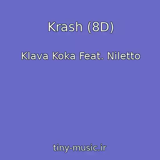 کاور آهنگ Krash (8D) از Klava Koka Feat. Niletto