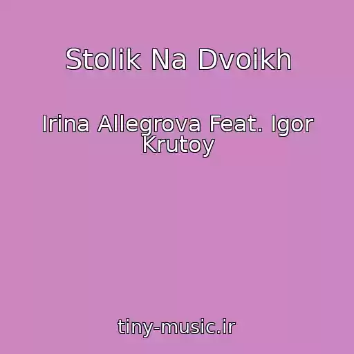 کاور آهنگ Stolik Na Dvoikh از Irina Allegrova Feat. Igor Krutoy