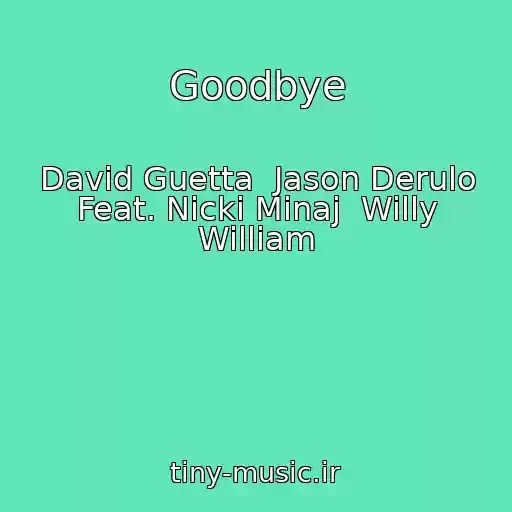 کاور آهنگ Goodbye از David Guetta  Jason Derulo Feat. Nicki Minaj  Willy William