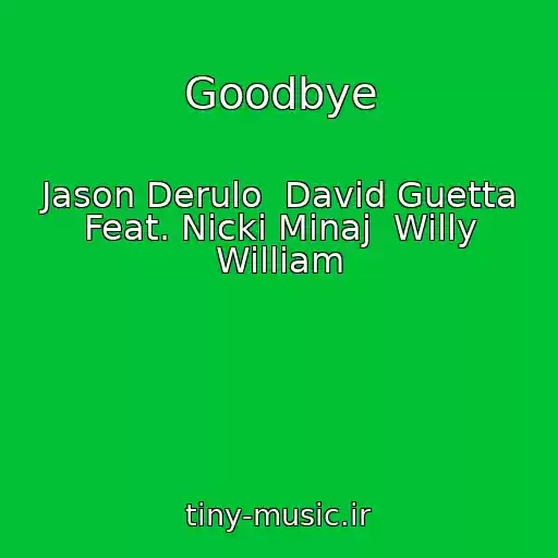 کاور آهنگ Goodbye از Jason Derulo  David Guetta Feat. Nicki Minaj  Willy William