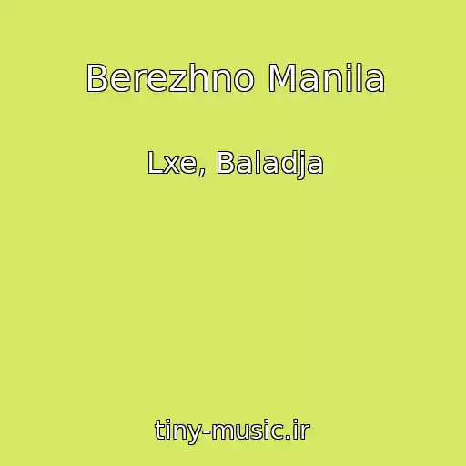 کاور آهنگ Berezhno Manila از Lxe, Baladja