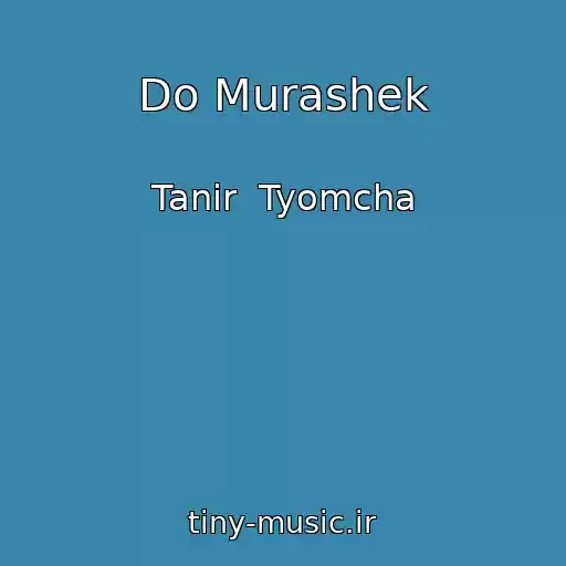 کاور آهنگ Do Murashek از Tanir  Tyomcha