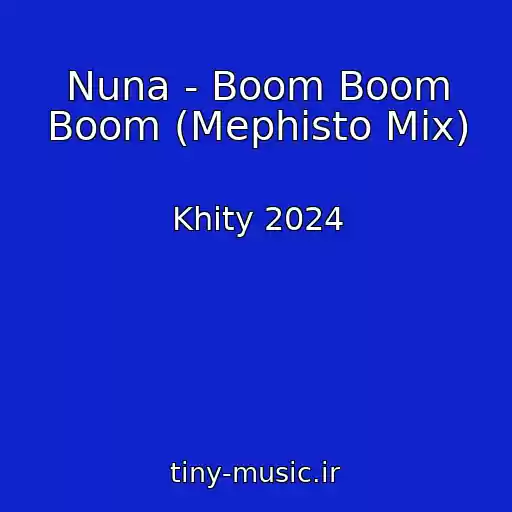 کاور آهنگ Nuna - Boom Boom Boom (Mephisto Mix) از Khity 2024