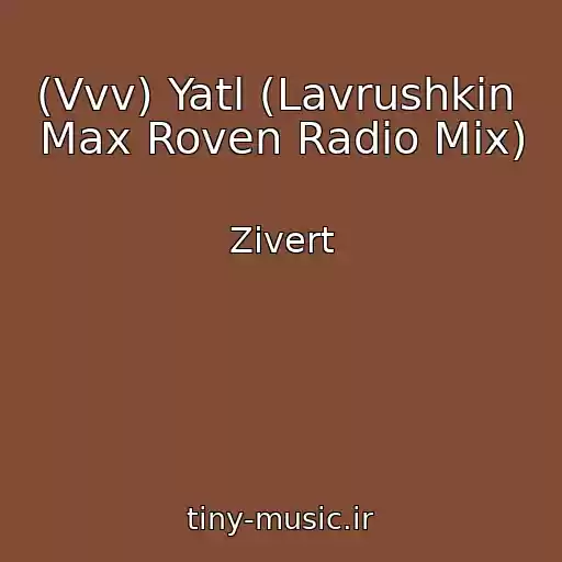 کاور آهنگ (Vvv) Yatl (Lavrushkin  Max Roven Radio Mix) از Zivert