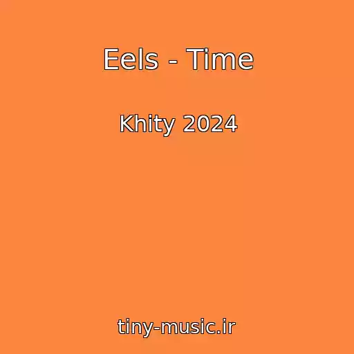 کاور آهنگ Eels - Time از Khity 2024