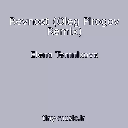 کاور آهنگ Revnost (Oleg Pirogov Remix) از Elena Temnikova