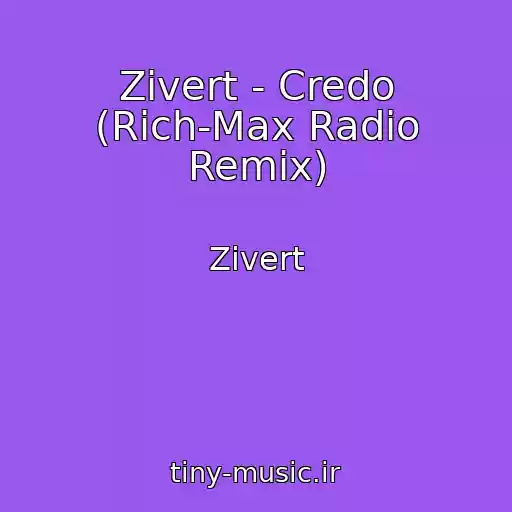 کاور آهنگ Zivert - Credo (Rich-Max Radio Remix) از Zivert