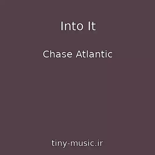 کاور آهنگ Into It از Chase Atlantic