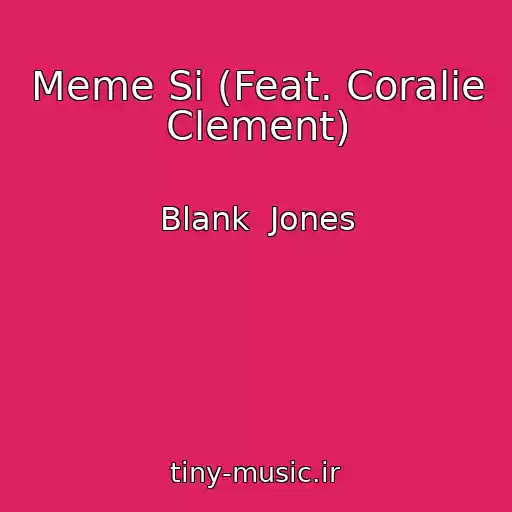 کاور آهنگ Meme Si (Feat. Coralie Clement) از Blank  Jones