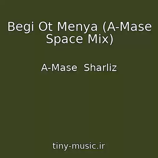 کاور آهنگ Begi Ot Menya (A-Mase Space Mix) از A-Mase  Sharliz