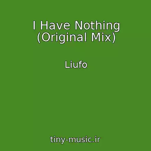 کاور آهنگ I Have Nothing (Original Mix) از Liufo