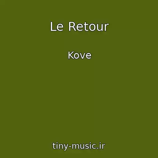 کاور آهنگ Le Retour از Kove
